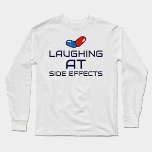 LAUGHING AT SIDE EFFECTS SEVEN FIGURE PHARMACIST Long Sleeve T-Shirt